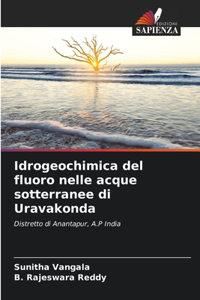 Idrogeochimica del fluoro nelle acque sotterranee di Uravakonda