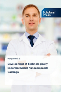 Development of Technologically Important Nickel Nanocomposite Coatings