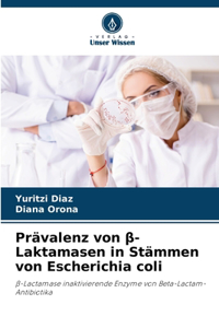 Prävalenz von &#946;-Laktamasen in Stämmen von Escherichia coli