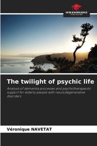 twilight of psychic life