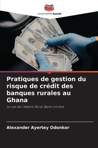 Pratiques de gestion du risque de crédit des banques rurales au Ghana