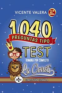 1040 preguntas tipo test La Consti: Constitucion Espanola