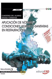 Cuaderno del alumno. Aplicacion de normas y condiciones higienico-sanitarias en restauracion (Transversal: UF0053). Certificados de profesionalidad