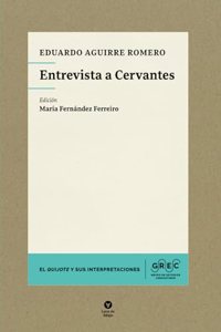 Entrevista a Cervantes (Coleccion El Quijote y sus interpretaciones) (Spanish Edition)