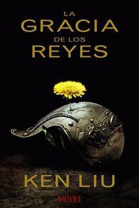 La gracia de los reyes: Primer libro de La Dinastia del Diente de Leon