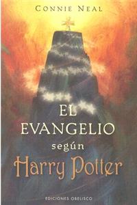 El Evangelio Segun Harry Potter: La Espiritualidad en las Aventuras del Buscador Mas Famoso del Mundo