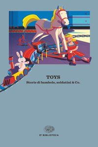 Toys.Storie di bambole di soldatini & Co.