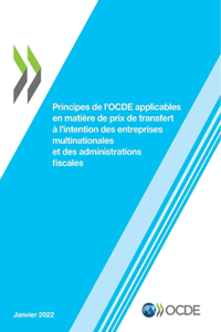 Principes de l'Ocde Applicables En Matière de Prix de Transfert À l'Intention Des Entreprises Multinationales Et Des Administrations Fiscales 2022