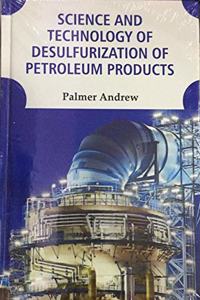 Science and Technology of Desulfurization of Petroleum Products