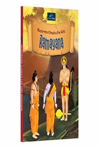 Illustrated Classics for Kids - Ramayana: Timeless Epic of Adventures and Virtues