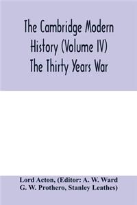 Cambridge modern history (Volume IV) The Thirty Years War