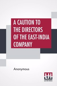 A Caution To The Directors Of The East-India Company
