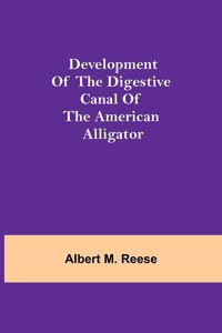 Development of the Digestive Canal of the American Alligator