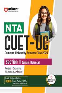 Arihant Study Guide for NTA CUET-UG 2025 Section II Domain (Science) | Quick revision notes, 3000+ exam pattern MCQs, latest solved papers, practice sets
