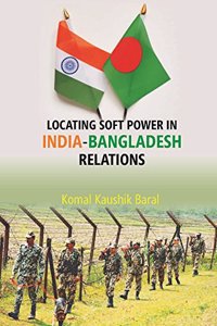Locating Soft Power in India-Bangladesh Relations