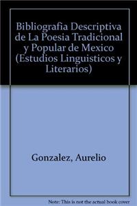 Bibliografia Descriptiva de La Poesia Tradicional y Popular de Mexico