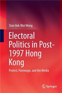 Electoral Politics in Post-1997 Hong Kong