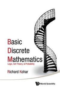 Basic Discrete Mathematics: Logic, Set Theory, And Probability