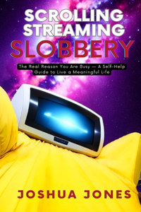 Scrolling, streaming, slobbery