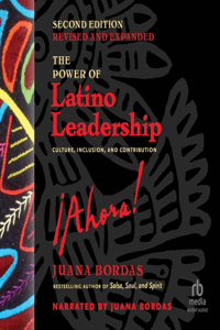 Power of Latino Leadership, Second Edition, Revised and Updated