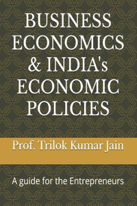 BUSINESS ECONOMICS & INDIA's ECONOMIC POLICIES