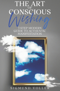 The Art Of Conscious Wishing
