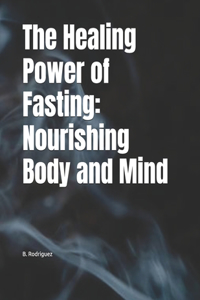 The Healing Power of Fasting
