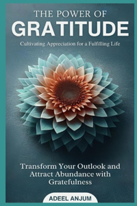 Power of Gratitude Cultivating Appreciation for a Fulfilling Life