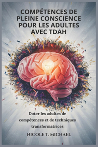 Compétences de Pleine Conscience Pour Les Adultes Avec Tdah