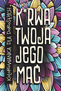 K*rwa Twoja Jego Mac. Kolorowanka Dla Doroslych