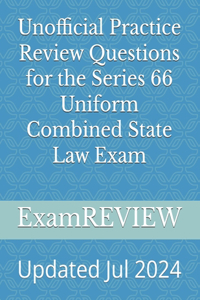Unofficial Practice Review Questions for the Series 66 Uniform Combined State Law Exam
