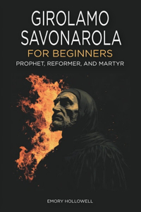 Girolamo Savonarola for Beginners