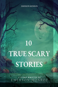 10 True Scary Stories