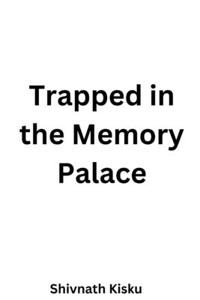 Trapped in the Memory Palace