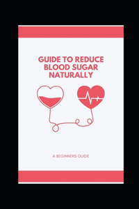 Guide to Reduce Blood Sugar Naturally