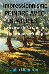 Impressionnisme PEINDRE AVEC SPATULES