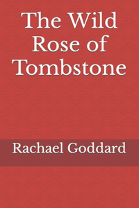 The Wild Rose of Tombstone