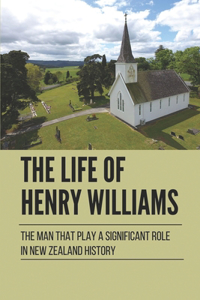 The Life Of Henry Williams