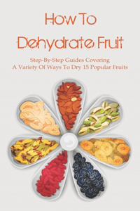 How To Dehydrate Fruit