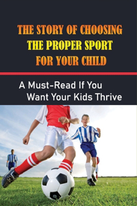 The Story Of Choosing The Proper Sport For Your Child