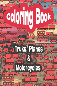 Trucks, Planes and Motorcycles Coloring Book