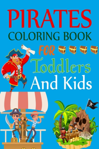 Pirate Coloring Book For Toddlers And Kids: Pirates Coloring Book