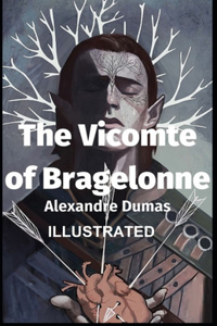 The Vicomte of Bragelonne ILLUSTRATED