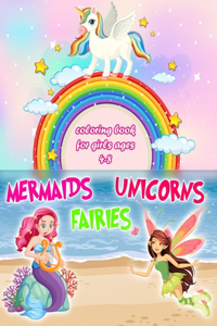 Unicorns, Mermaids, Fairies Coloring Book for Girls 4-8
