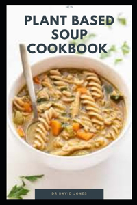 New Plant Based Soup Cookbook