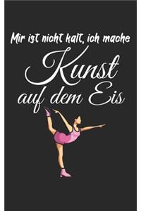 Mir ist nicht kalt ich mache Kunst auf dem Eis