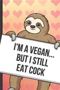 Im A Vegan But I Still Eat Cock