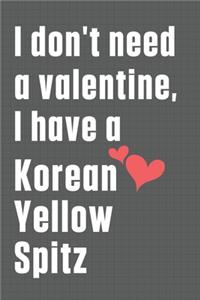 I don't need a valentine, I have a Korean Yellow Spitz