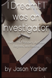 I Dreamt I was an Investigator