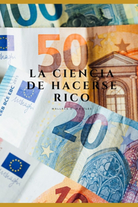 La Ciencia de Hacerse Rico